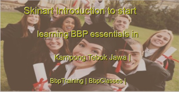 Skinart Introduction to start learning BBP essentials in Kampong Tebok Jawa | BbpTraining | BbpClasses | SkinartTraining-Malaysia